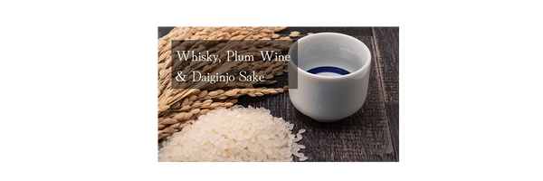 Whisky, Plum Wine & Daiginjo Sake